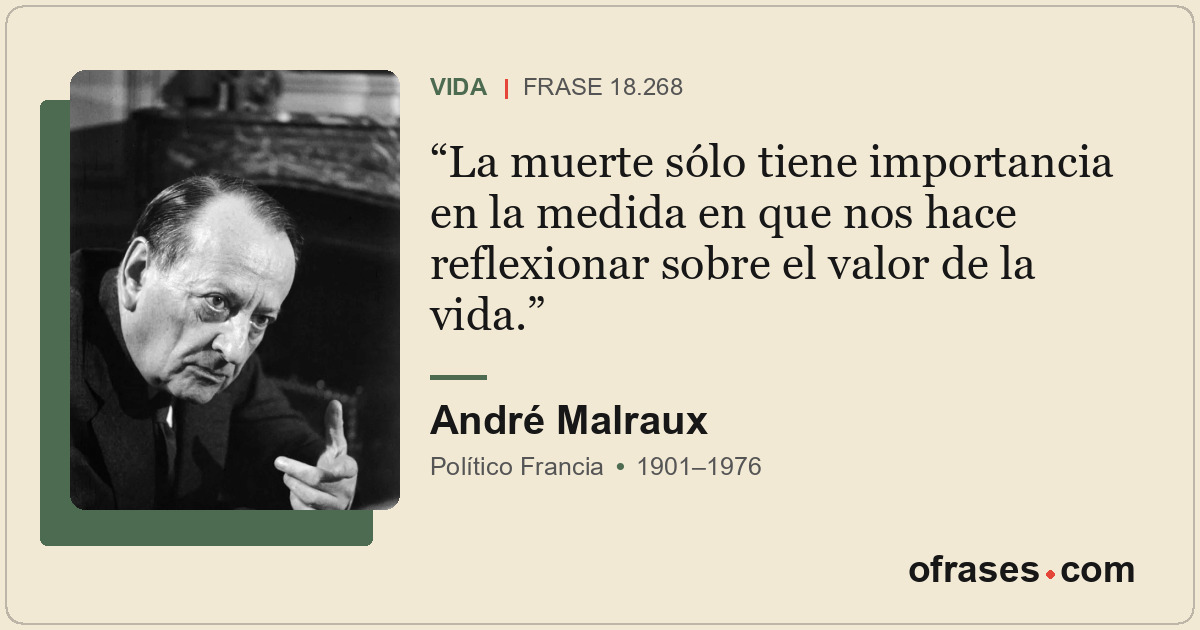 La muerte sólo tiene importancia en la medida en que nos hace reflexionar sobre...