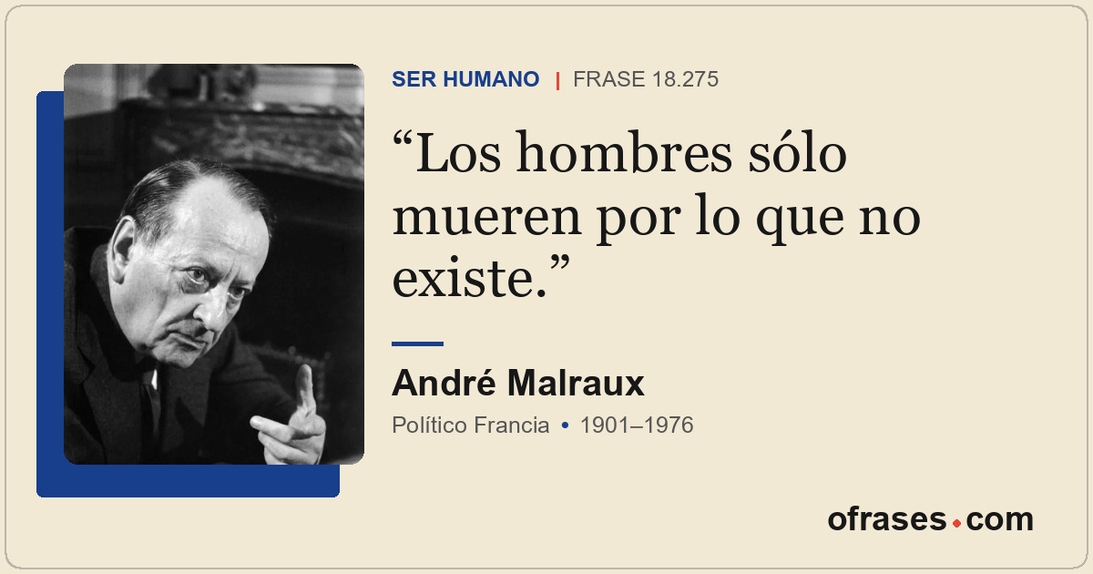 Los hombres sólo mueren por lo que no existe.