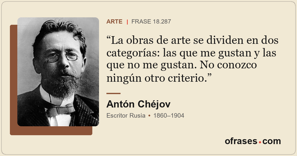 La obras de arte se dividen en dos categorías: las que me gustan y las que no me...