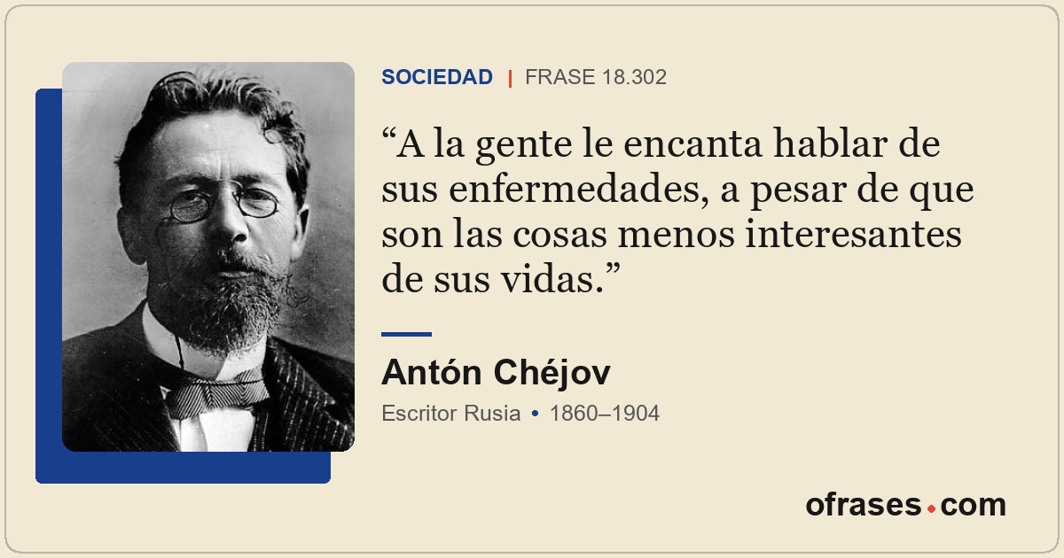 A la gente le encanta hablar de sus enfermedades, a pesar de que son las cosas m...