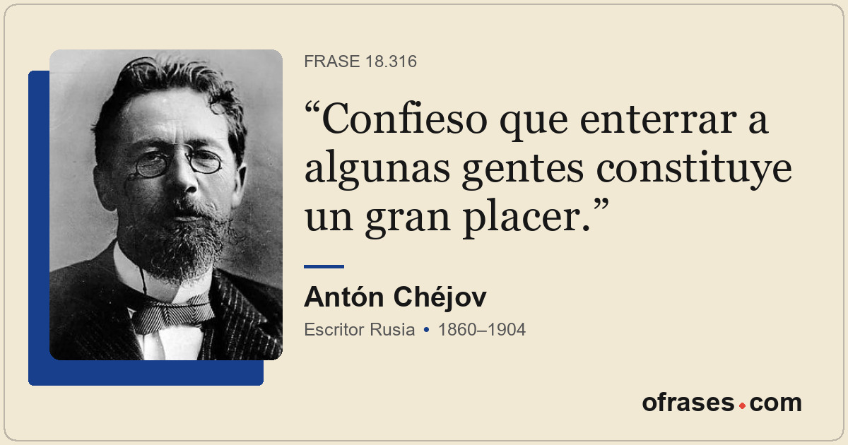 Confieso que enterrar a algunas gentes constituye un gran placer.