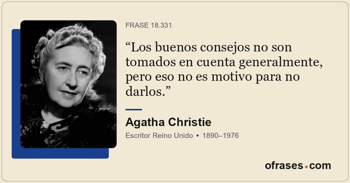 Los buenos consejos no son tomados en cuenta generalmente, pero eso no es motivo...