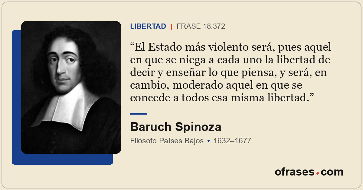 El Estado más violento será, pues aquel en que se niega a cada uno la libertad d...