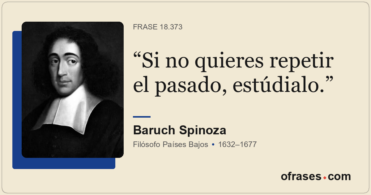 Si no quieres repetir el pasado, estúdialo.