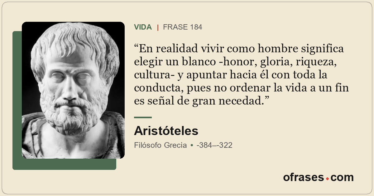 En realidad vivir como hombre significa elegir un blanco -honor, gloria, riqueza...