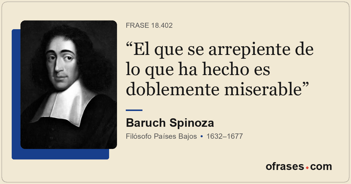 El que se arrepiente de lo que ha hecho es doblemente miserable