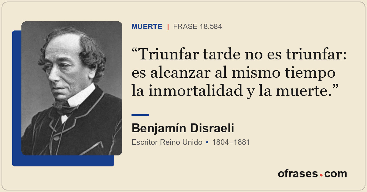 Triunfar tarde no es triunfar: es alcanzar al mismo tiempo la inmortalidad y la...