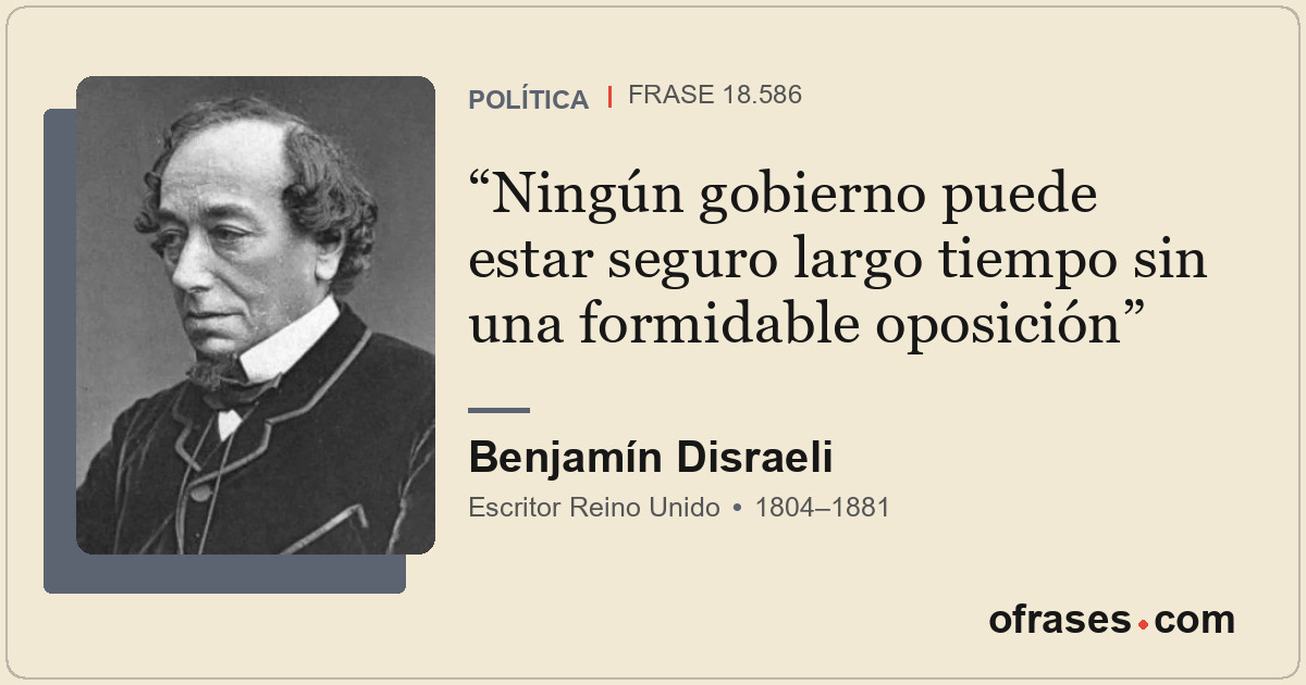 Ningún gobierno puede estar seguro largo tiempo sin una formidable oposición