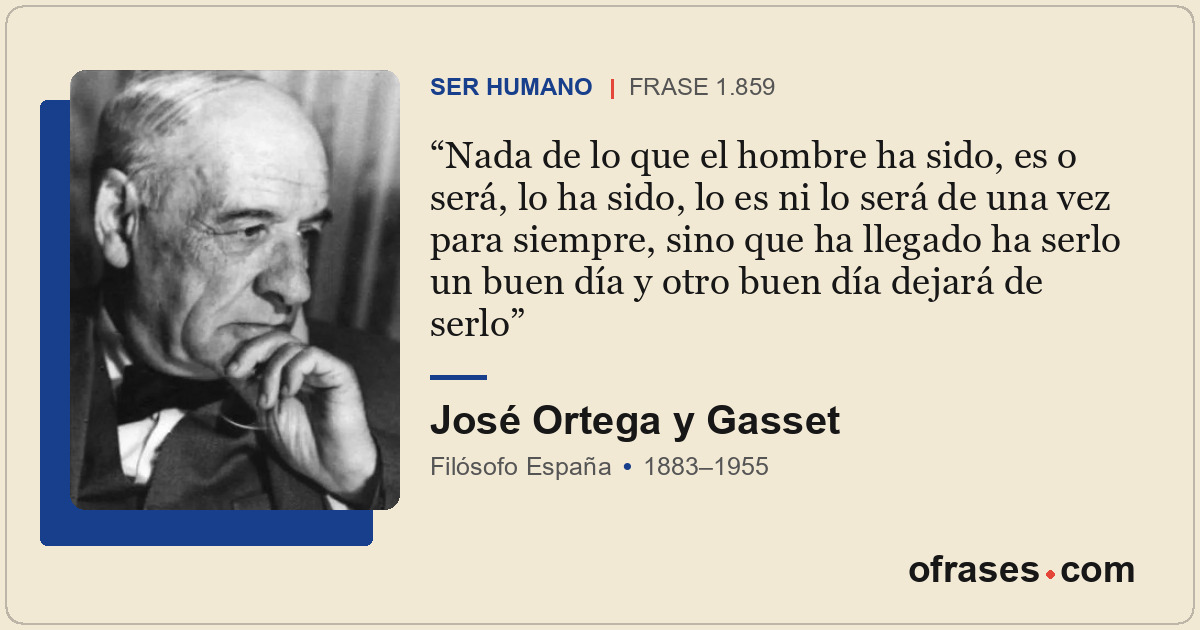 Nada de lo que el hombre ha sido, es o será, lo ha sido, lo es ni lo será de una...