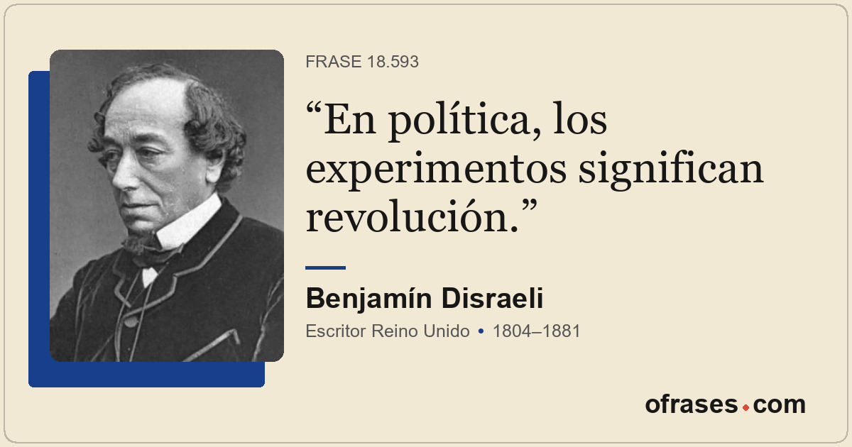 En política, los experimentos significan revolución.