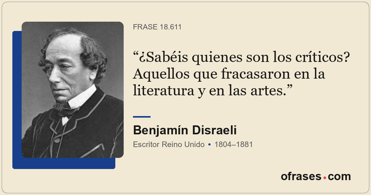 ¿Sabéis quienes son los críticos? Aquellos que fracasaron en la literatura y en...
