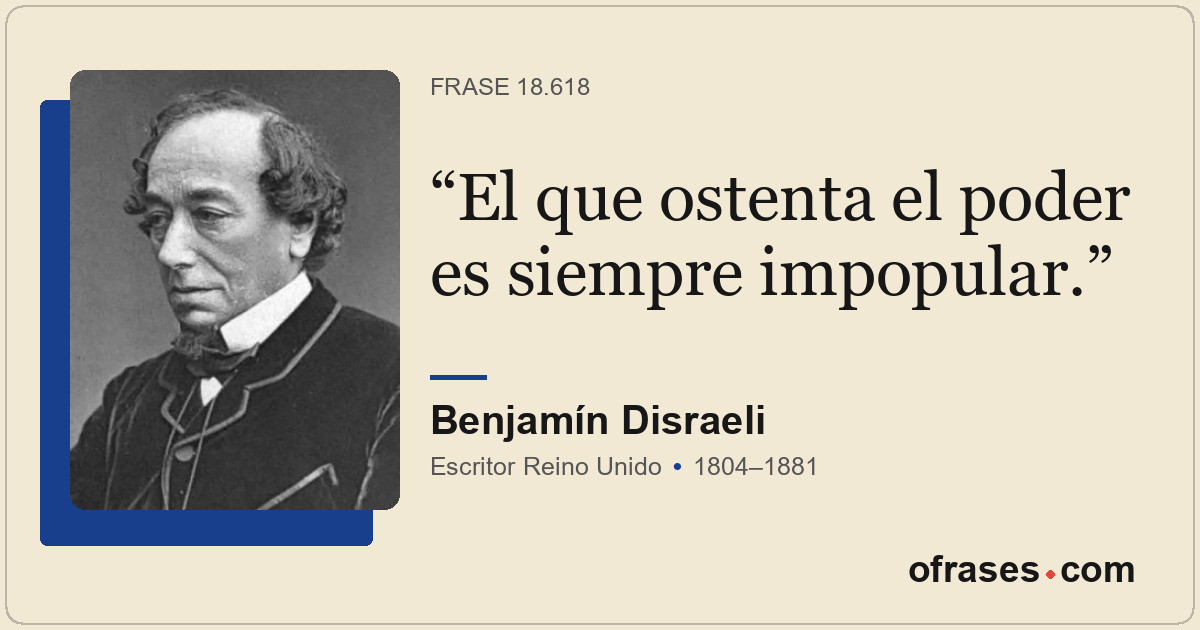 El que ostenta el poder es siempre impopular.