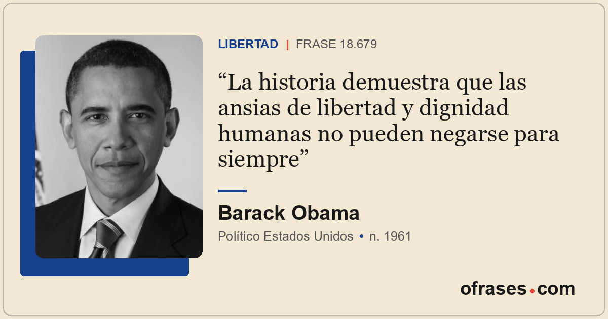 La historia demuestra que las ansias de libertad y dignidad humanas no pueden ne...