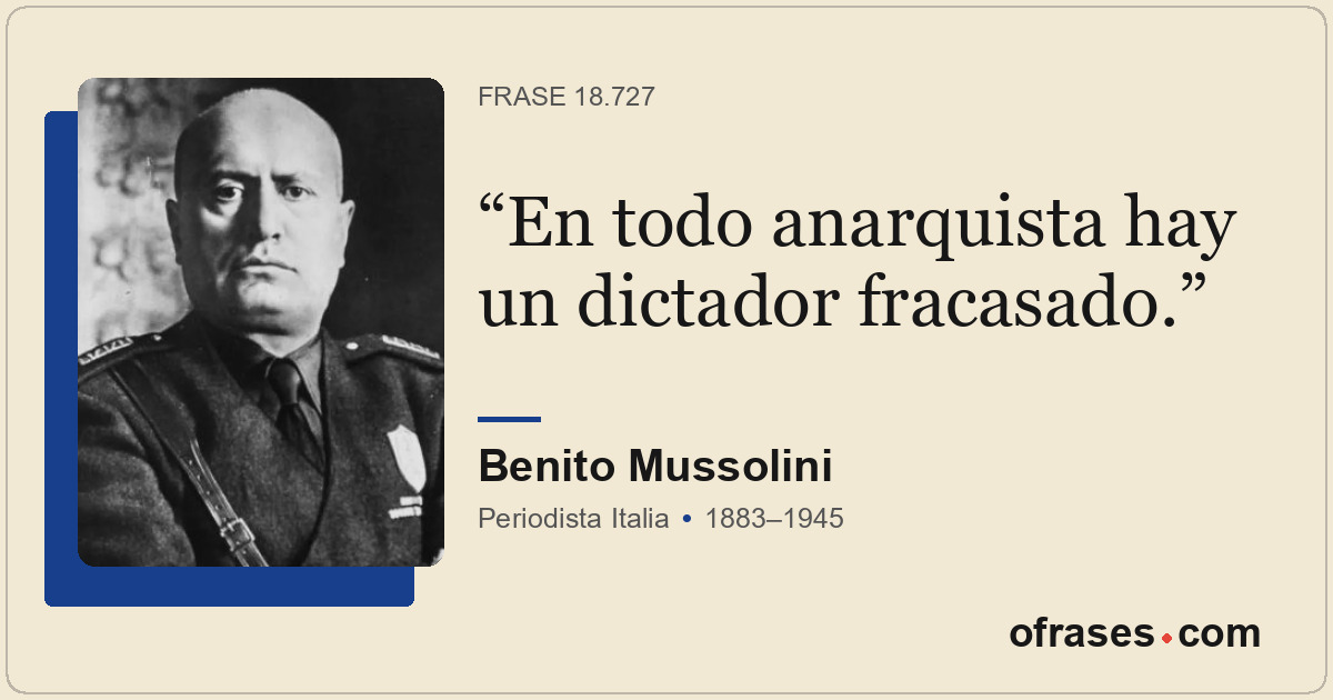 En todo anarquista hay un dictador fracasado.