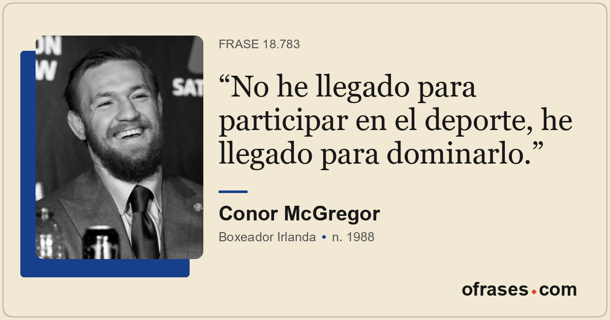 No he llegado para participar en el deporte, he llegado para dominarlo.
