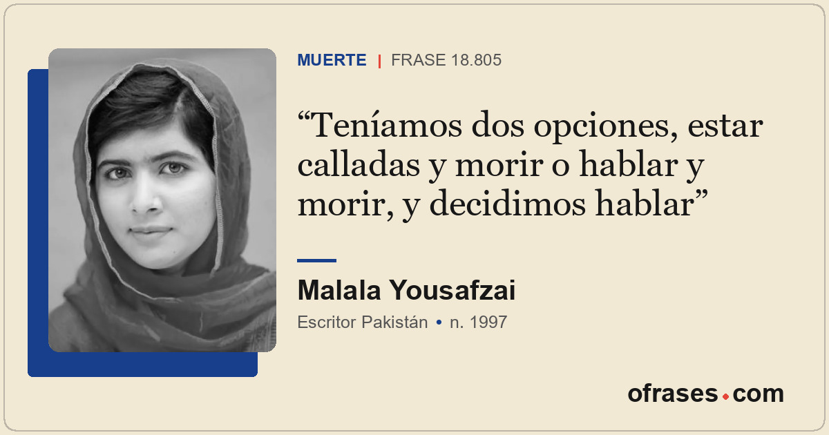 Teníamos dos opciones, estar calladas y morir o hablar y morir, y decidimos habl...