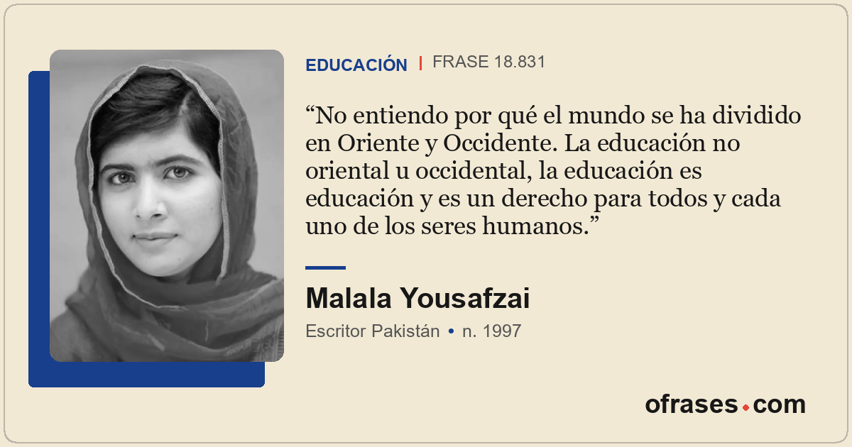 No entiendo por qué el mundo se ha dividido en Oriente y Occidente. La educación...