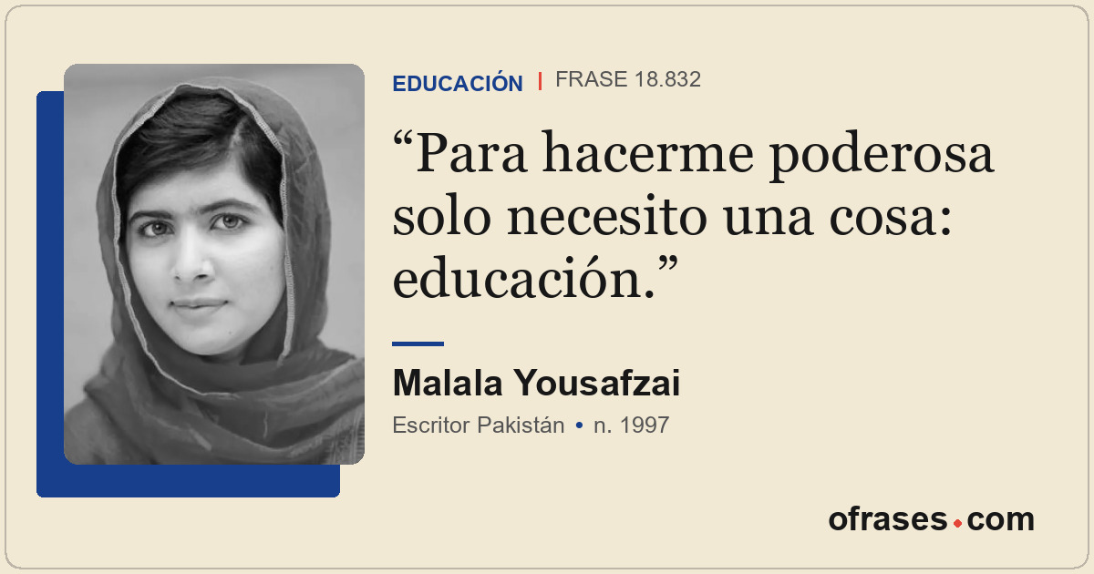 Para hacerme poderosa solo necesito una cosa: educación.