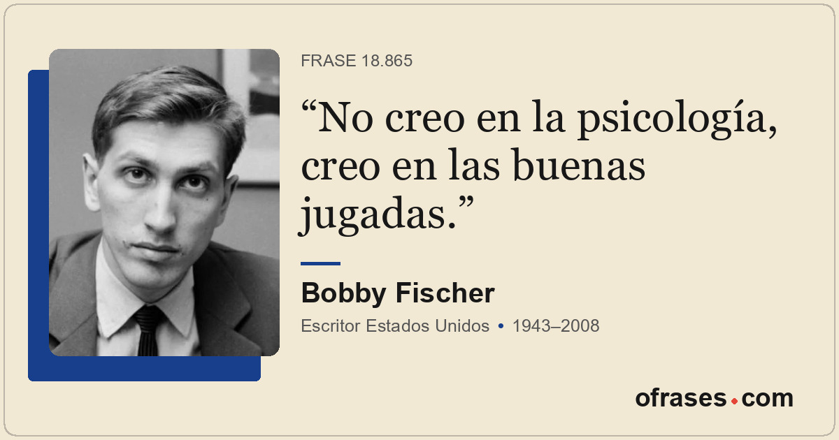 No creo en la psicología, creo en las buenas jugadas.
