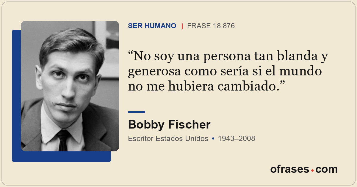 No soy una persona tan blanda y generosa como sería si el mundo no me hubiera ca...