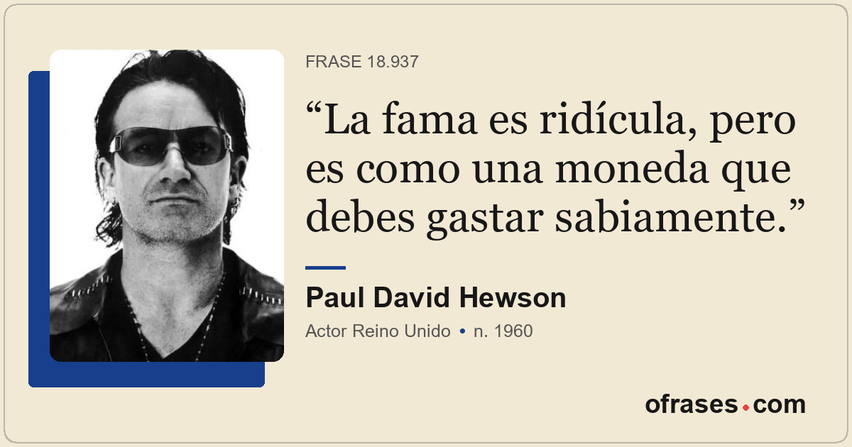 La fama es ridícula, pero es como una moneda que debes gastar sabiamente.