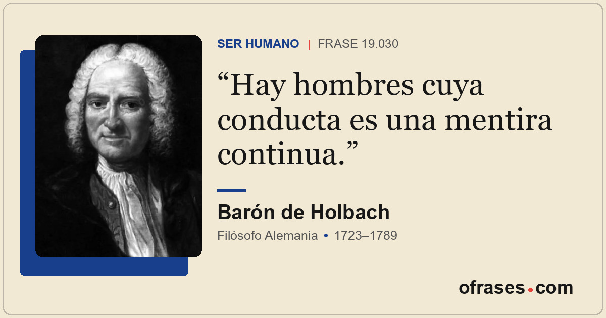 Hay hombres cuya conducta es una mentira continua.