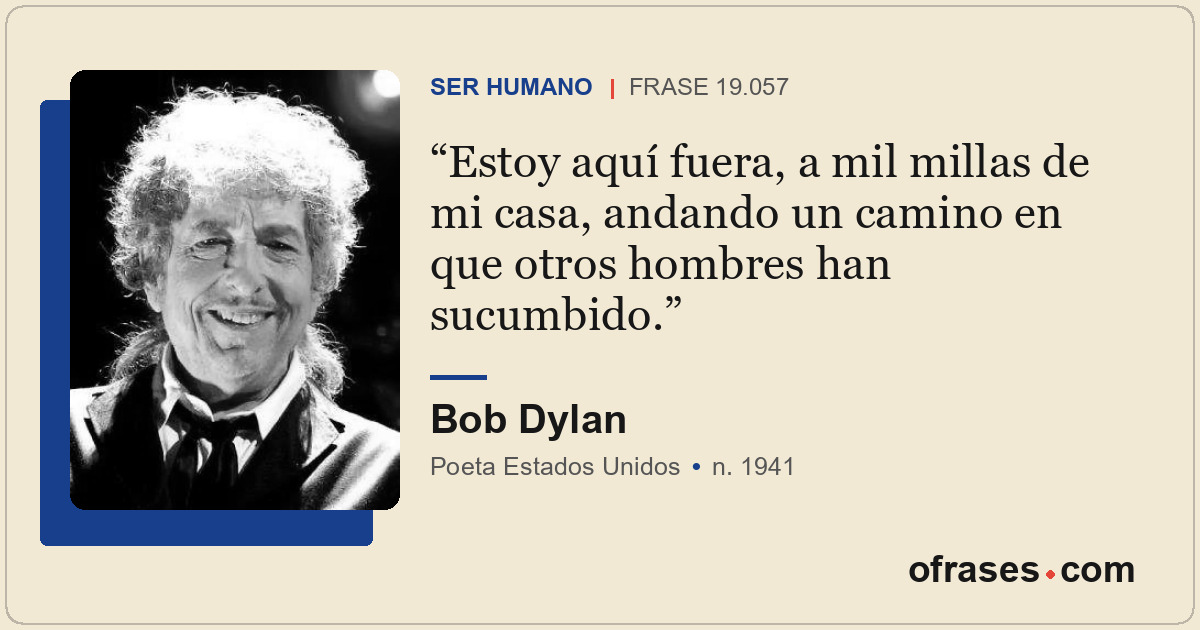 Estoy aquí fuera, a mil millas de mi casa, andando un camino en que otros hombre...