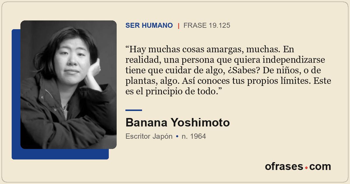 Hay muchas cosas amargas, muchas. En realidad, una persona que quiera independiz...
