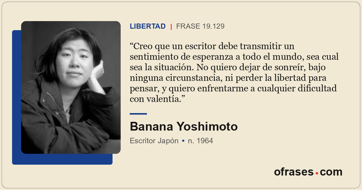 Creo que un escritor debe transmitir un sentimiento de esperanza a todo el mundo...