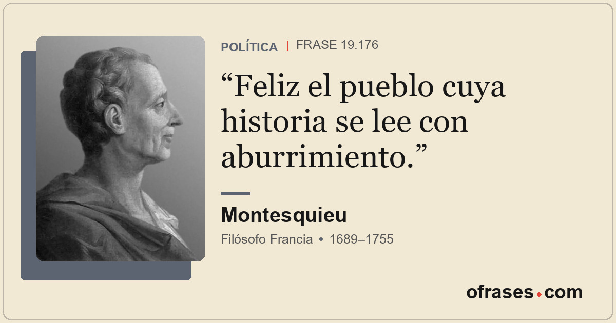 Feliz el pueblo cuya historia se lee con aburrimiento.