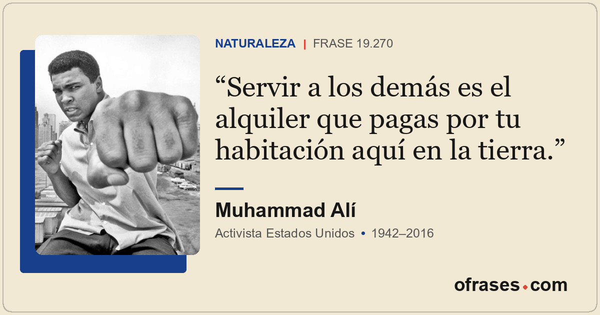 Servir a los demás es el alquiler que pagas por tu habitación aquí en la tierra.