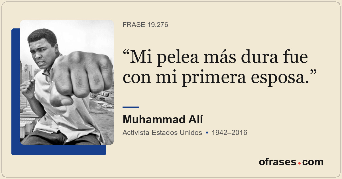 Mi pelea más dura fue con mi primera esposa.