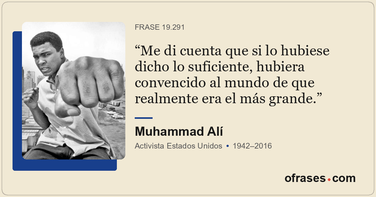 Me di cuenta que si lo hubiese dicho lo suficiente, hubiera convencido al mundo...