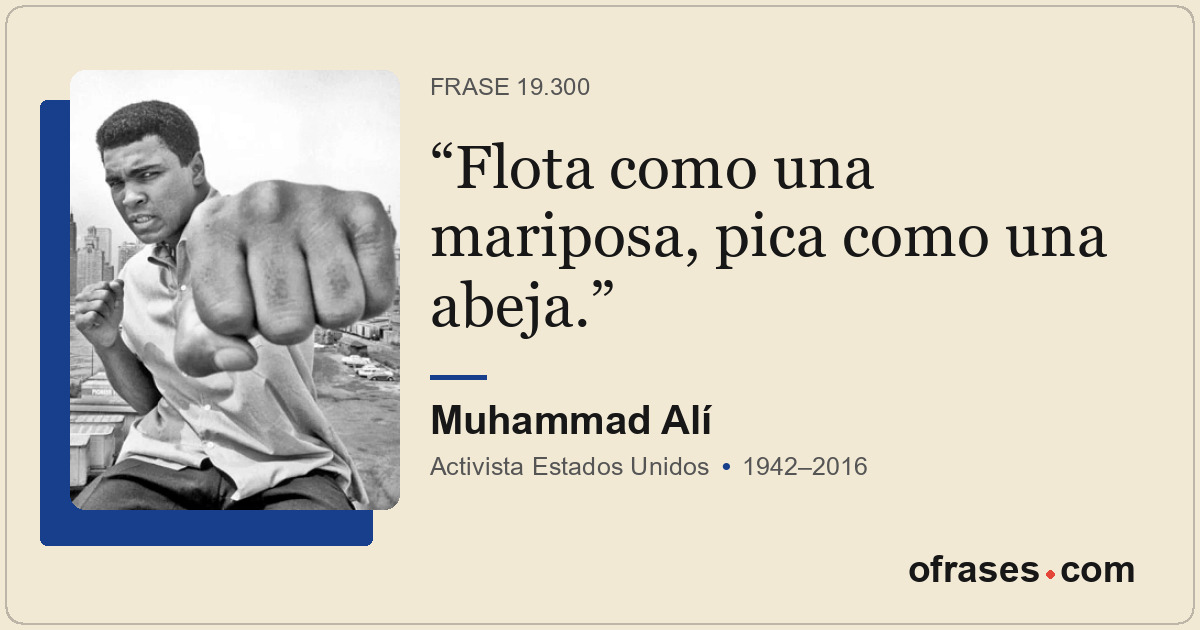 Flota como una mariposa, pica como una abeja.