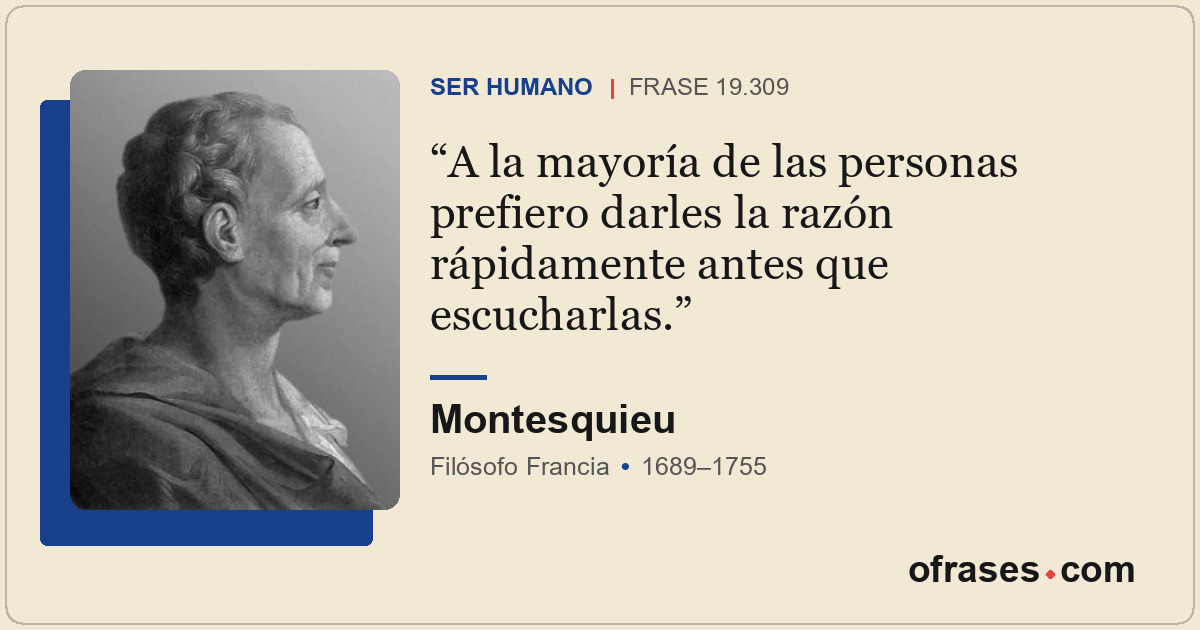 A la mayoría de las personas prefiero darles la razón rápidamente antes que escu...