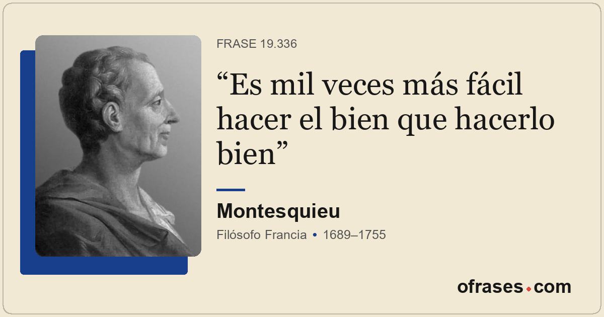 Es mil veces más fácil hacer el bien que hacerlo bien