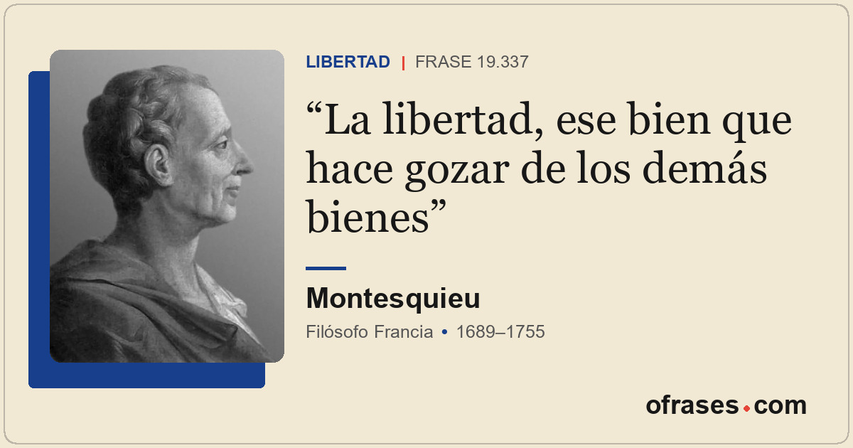 La libertad, ese bien que hace gozar de los demás bienes