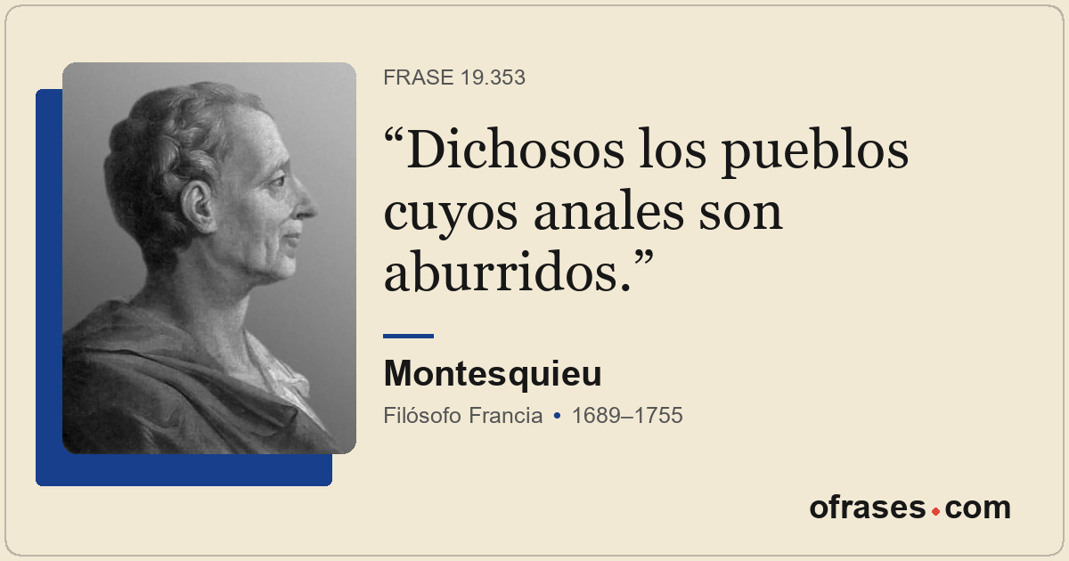 Dichosos los pueblos cuyos anales son aburridos.