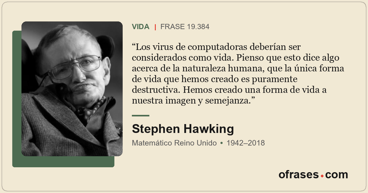 Los virus de computadoras deberían ser considerados como vida. Pienso que esto d...