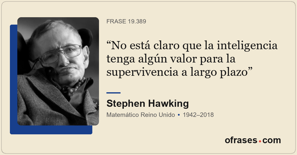 No está claro que la inteligencia tenga algún valor para la supervivencia a larg...