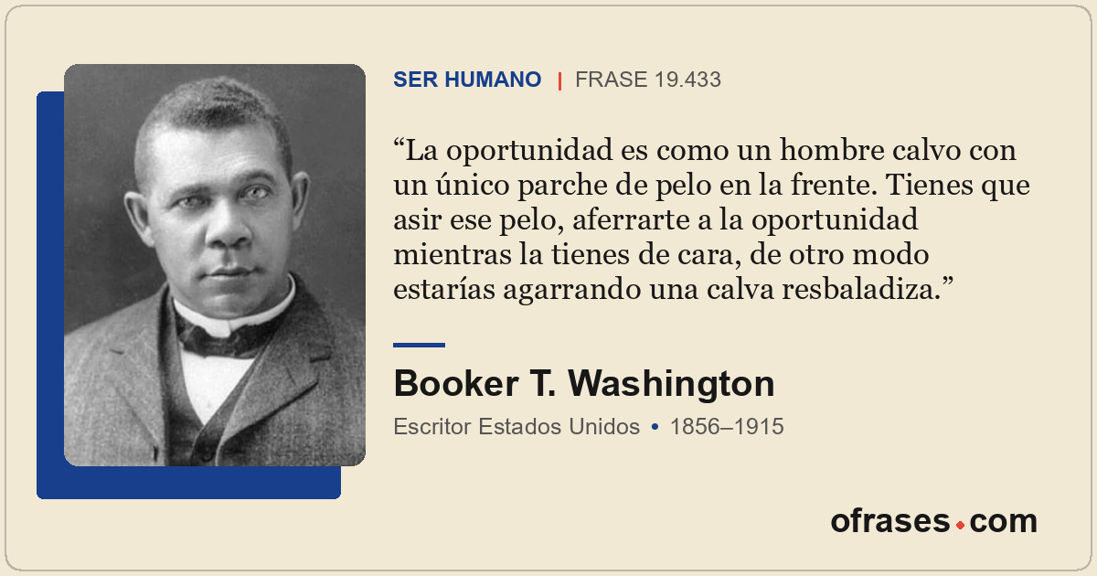 La oportunidad es como un hombre calvo con un único parche de pelo en la frente....