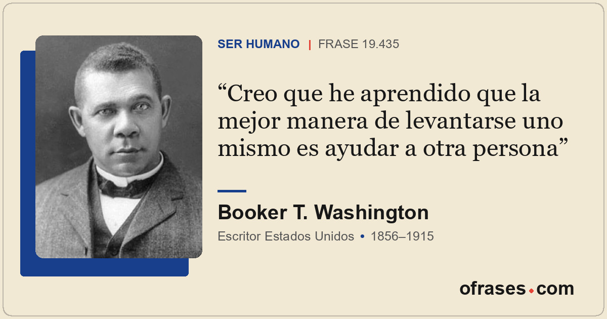 Creo que he aprendido que la mejor manera de levantarse uno mismo es ayudar a ot...
