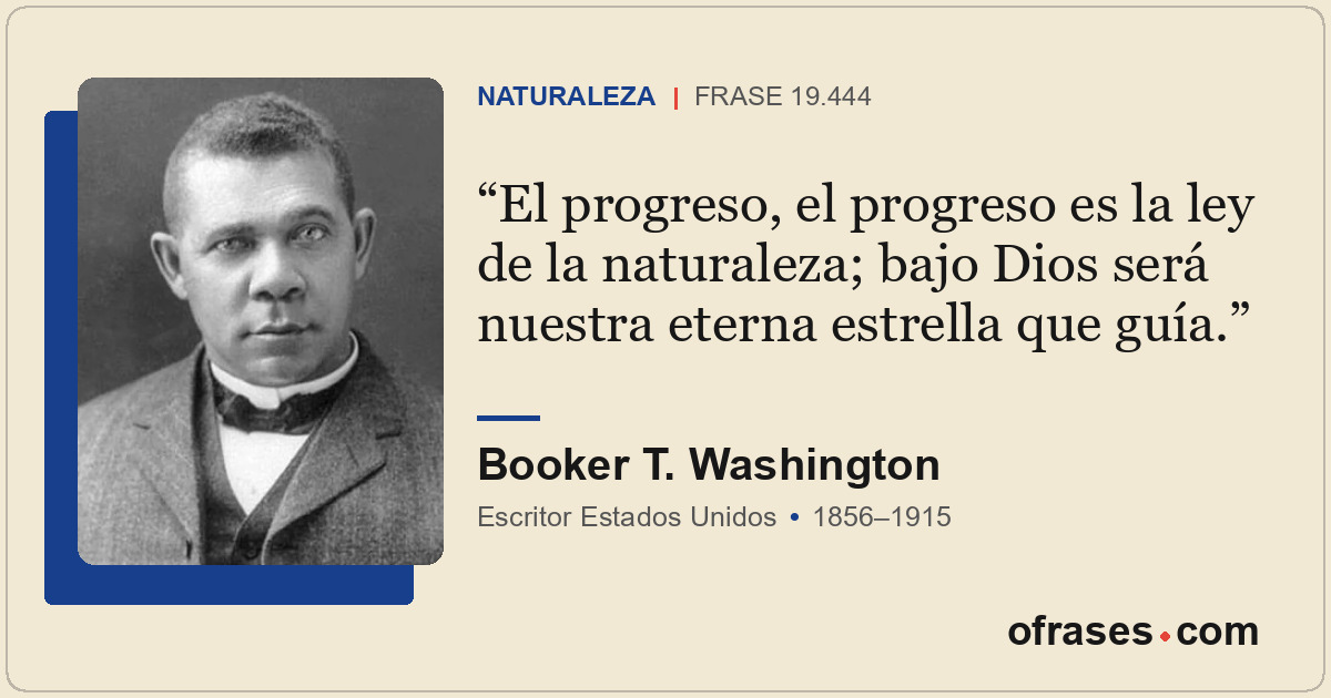 El progreso, el progreso es la ley de la naturaleza; bajo Dios será nuestra eter...
