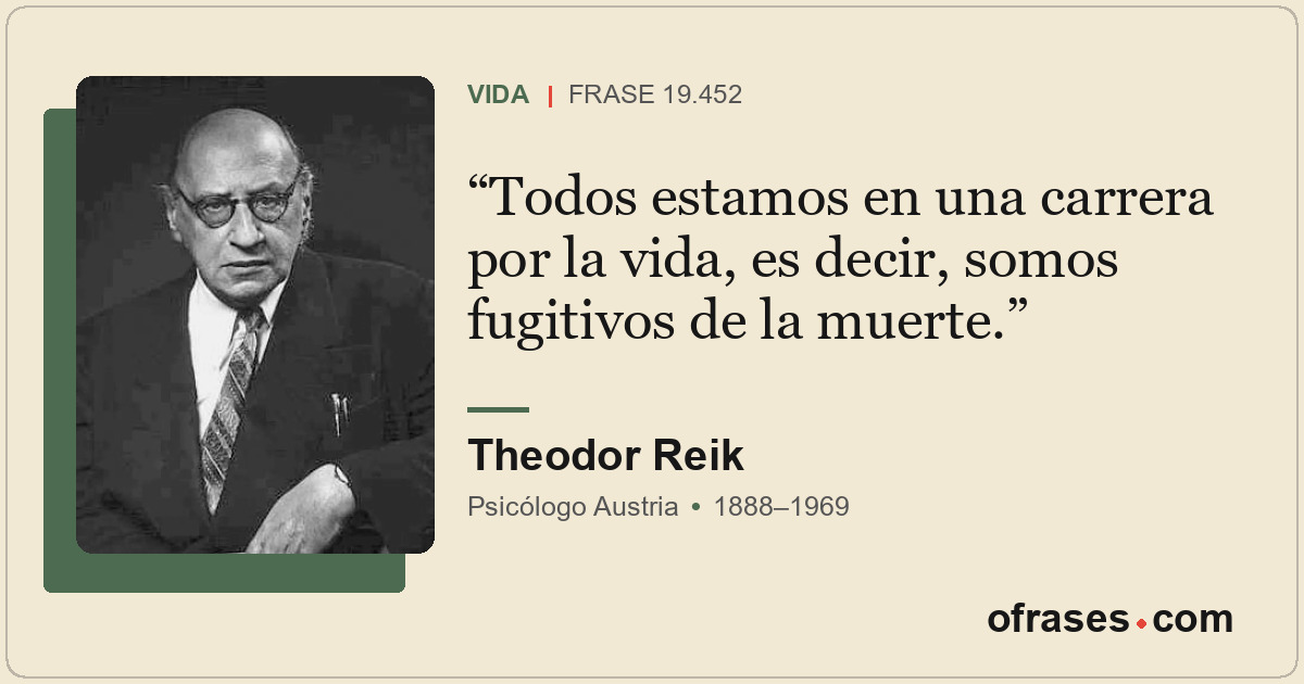 Todos estamos en una carrera por la vida, es decir, somos fugitivos de la muerte...
