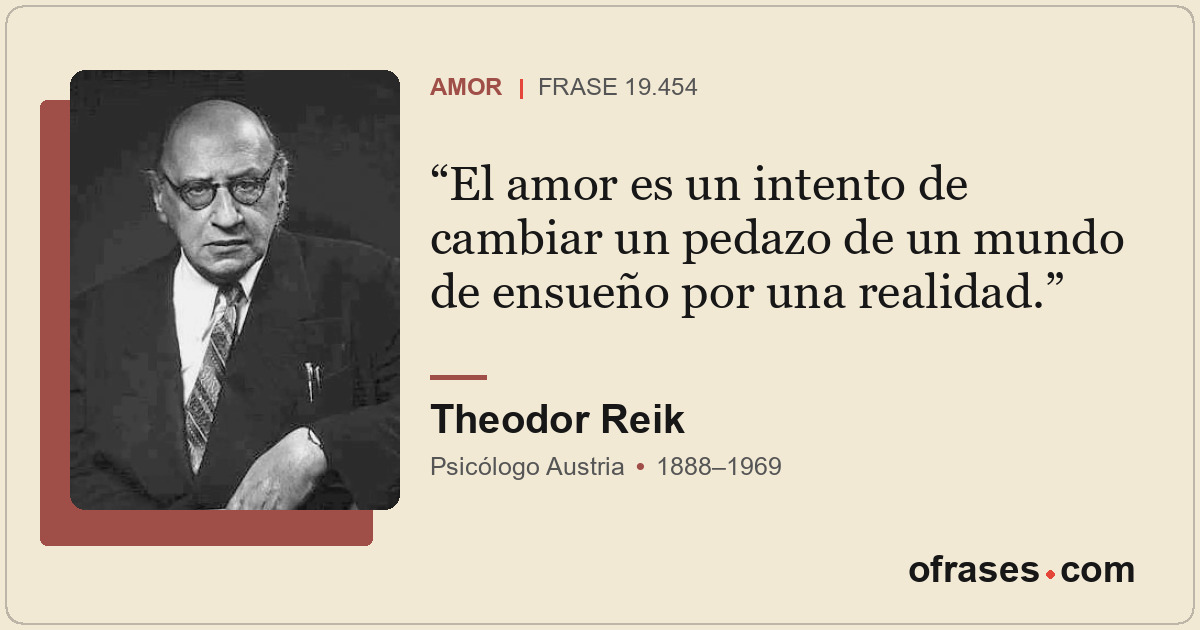 El amor es un intento de cambiar un pedazo de un mundo de ensueño por una realid...