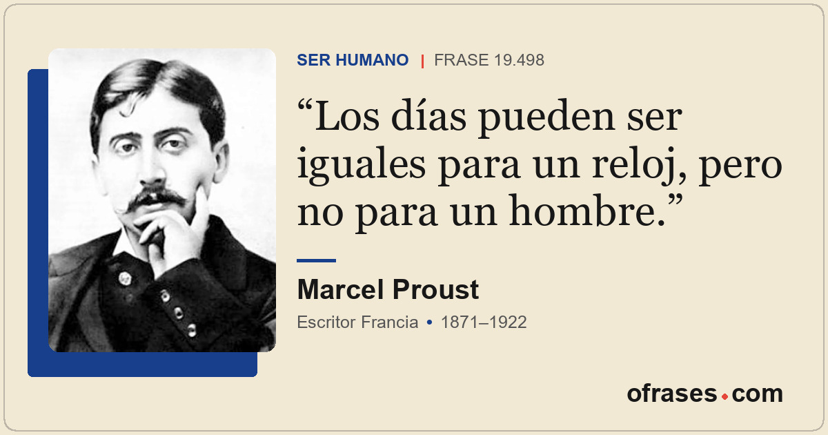 Los días pueden ser iguales para un reloj, pero no para un hombre.