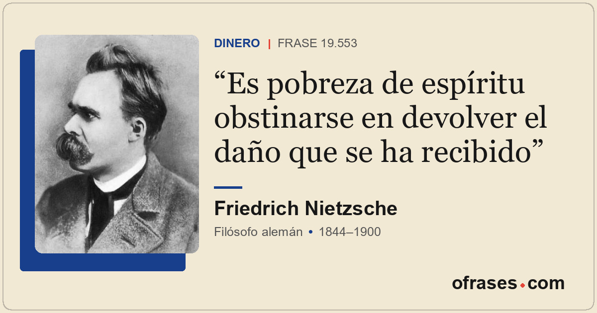 Es pobreza de espíritu obstinarse en devolver el daño que se ha recibido