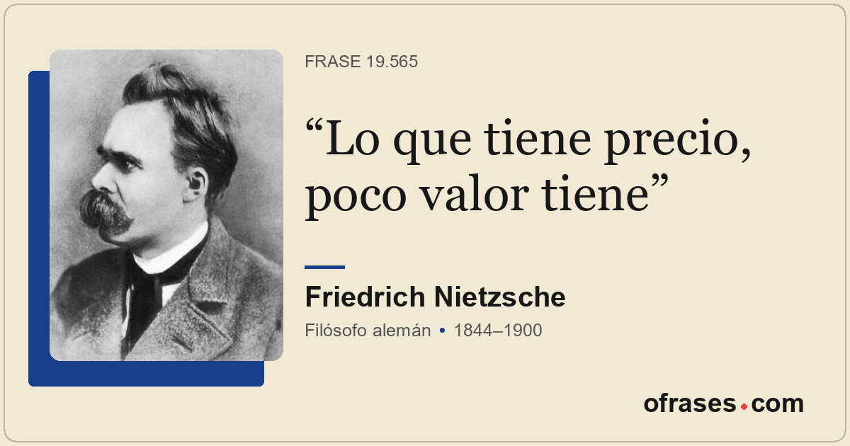 Lo que tiene precio, poco valor tiene