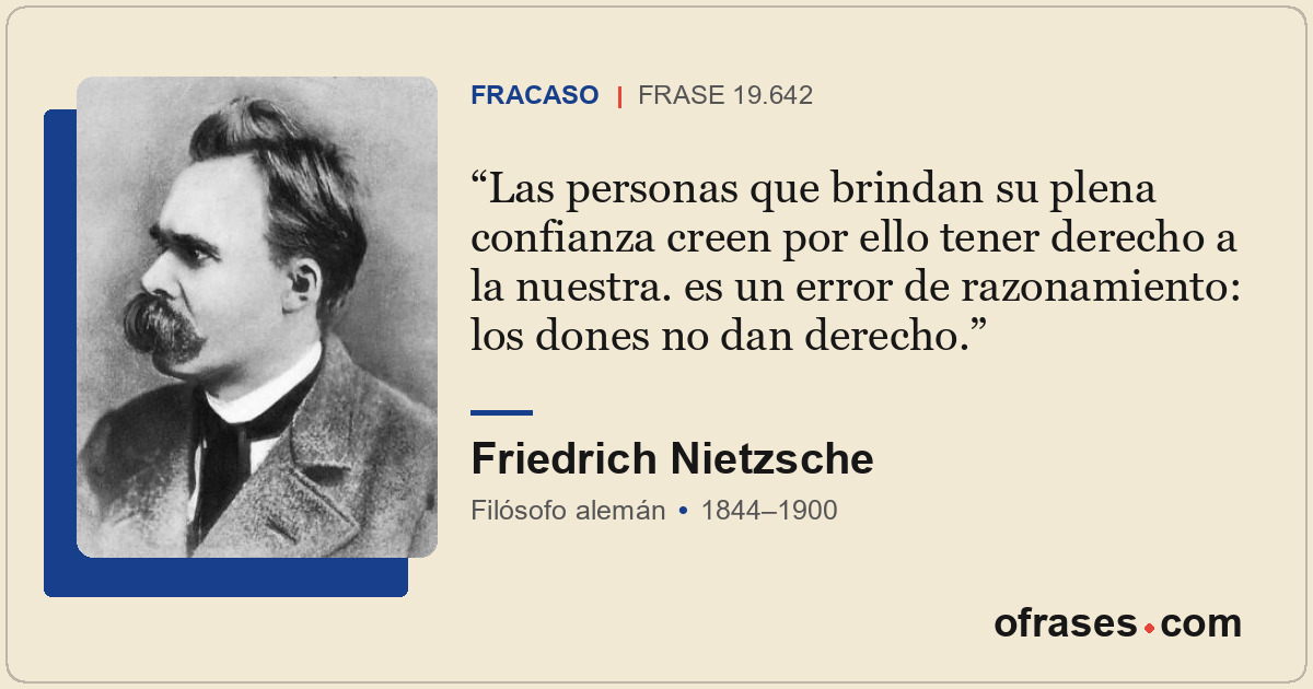 Las personas que brindan su plena confianza creen por ello tener derecho a la nu...