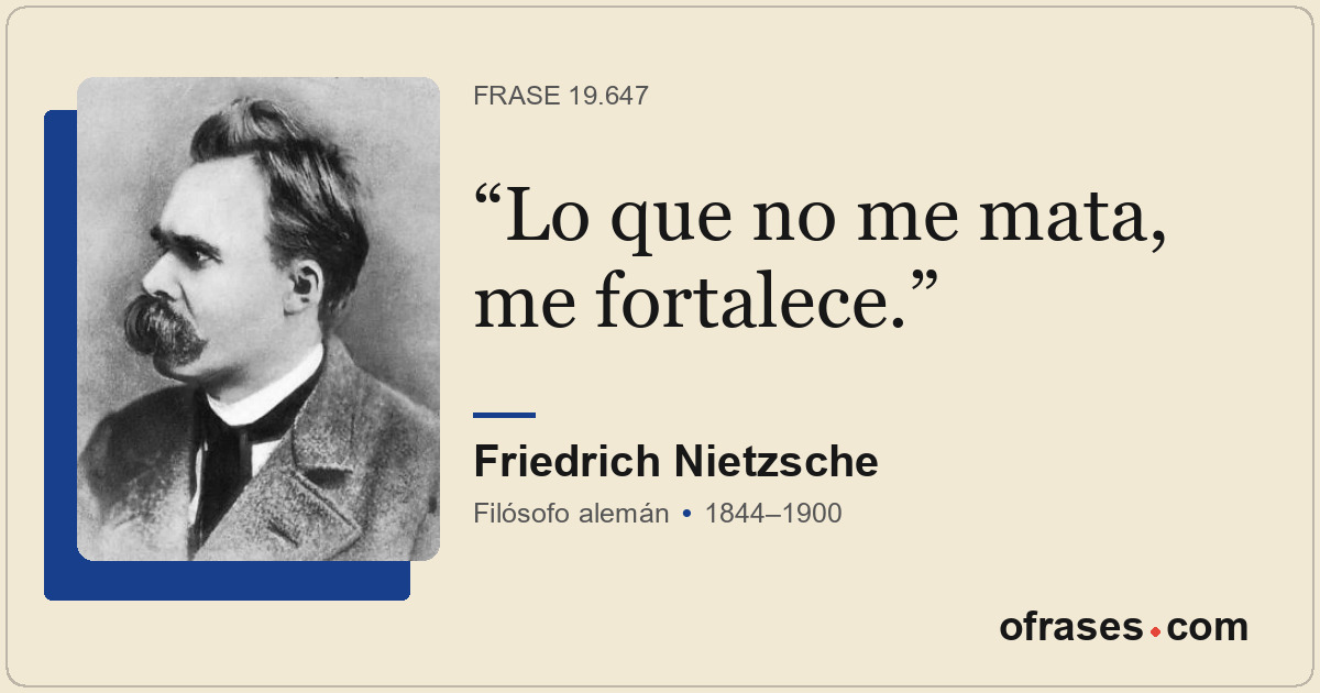 Lo que no me mata, me fortalece.